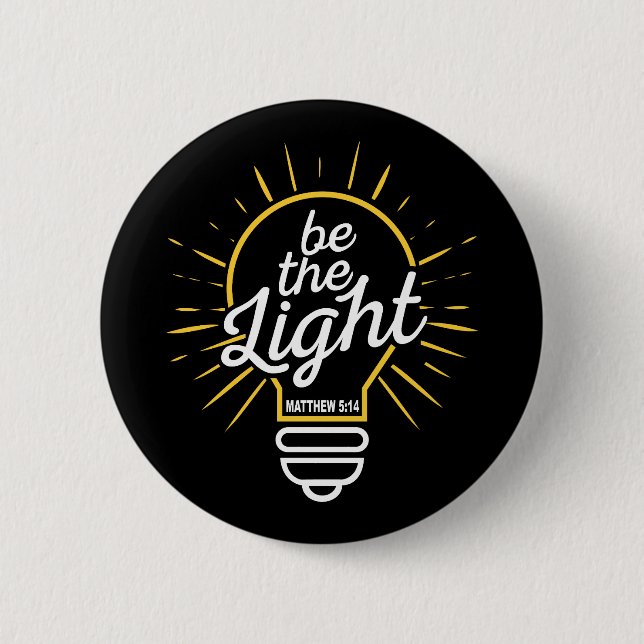 Be The Light 6 Cm Round Badge (Front)