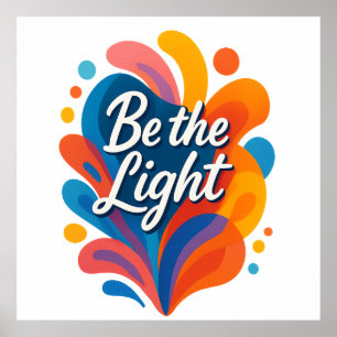 Be the Light Inspirational Colorful Typography Des Poster