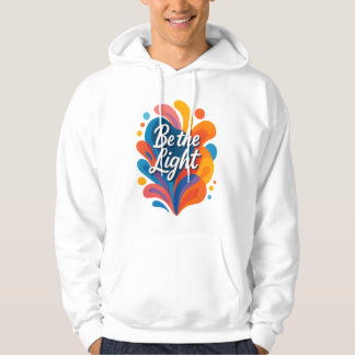 Be the Light Inspirational Colourful Typography De Hoodie