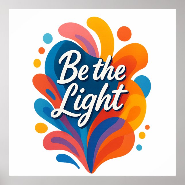 Be the Light Inspirational Colourful Typography De Poster (Front)