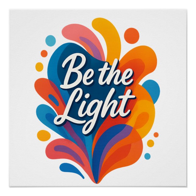 Be the Light Inspirational Colourful Typography De Poster (Front)