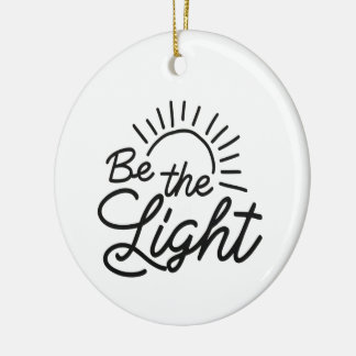 Be the Light Logo , looks attractive fashion logo, Ceramic Ornament