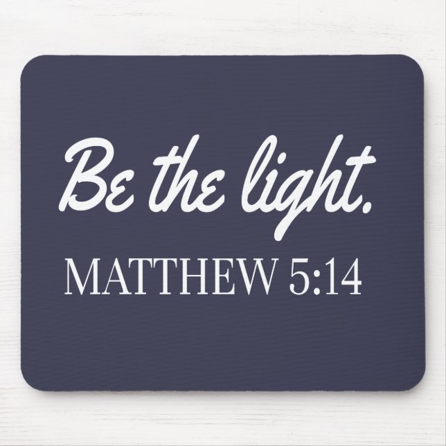Be The Light Mathew 5:14 Bible Verse Mouse Pad (Front)