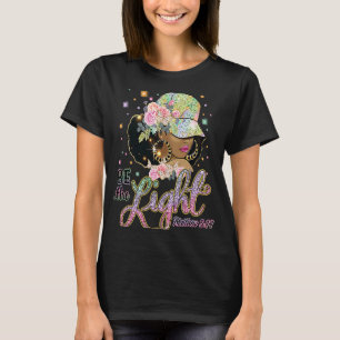 Be The Light Matthew 514 Afro Girl Black History M T-Shirt