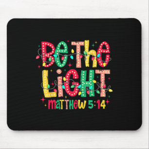 Be The Light Matthew 514 Christian Christmas Mouse Pad