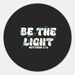 Be The Light Matthew 5_14 Christian Merry Christma Classic Round Sticker