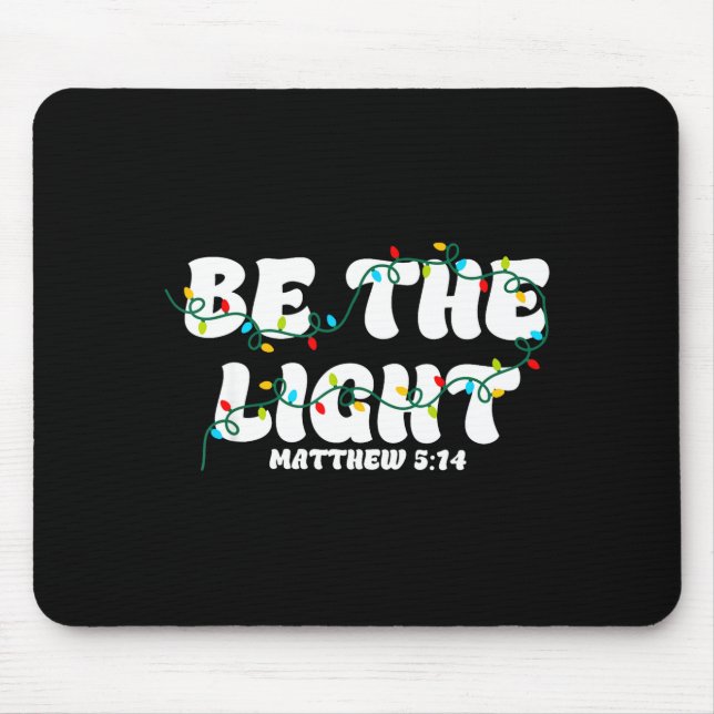 Be The Light Matthew 5_14 Christian Merry Christma Mouse Pad (Front)