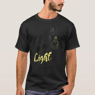 Be The Light Of The World Matthew 5 14 Christian B T-Shirt
