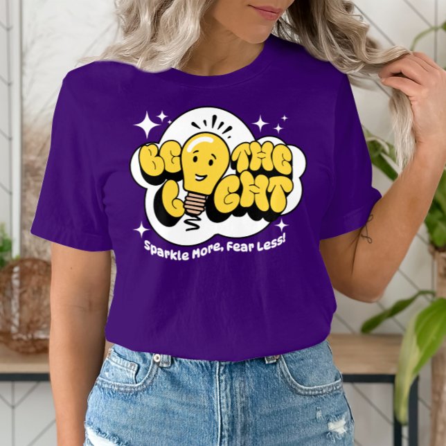 Be the Light, Sparkle More, Fear Less Motivational T-Shirt (Creator Uploaded)