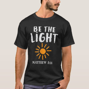 Be The Light Sun Matthew 5 14 Bible Christian Men T-Shirt