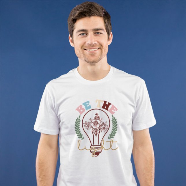 Be the light T-Shirt (Creator Uploaded)