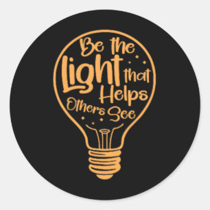 Be The Light That Helps Others See Positivity Classic Round Sticker