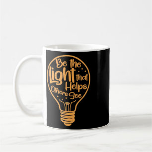 Be The Light That Helps Others See Positivity  Coffee Mug
