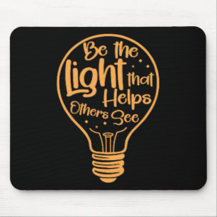 Be The Light That Helps Others See Positivity Mouse Pad