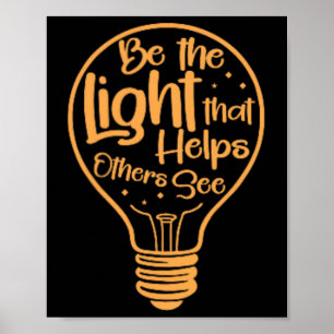 Be The Light That Helps Others See Positivity Poster