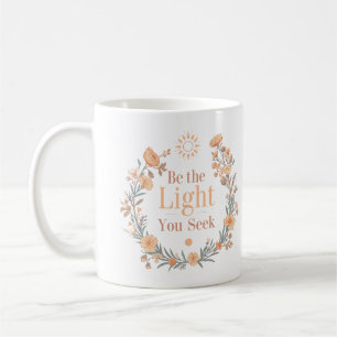 Be The Light You Seek Inspirational Quote Coffee Mug