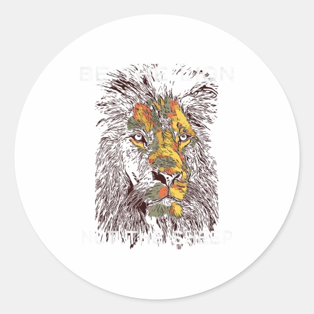 Be The Lion Not The Sheep Motivational  Classic Round Sticker (Front)