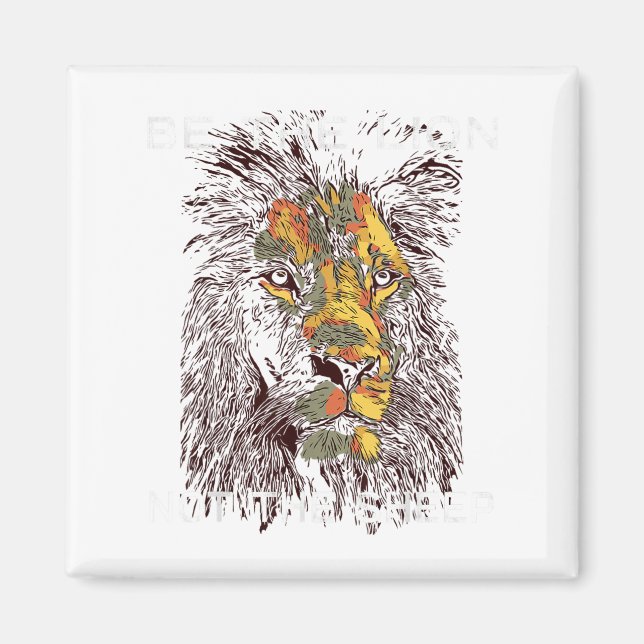 Be The Lion Not The Sheep Motivational  Magnet (Front)