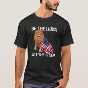 Be The Lion Not The Sheep Motivational Patriotic A T-Shirt