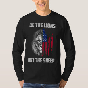 Be The Lion Not The Sheep Patriotic Lion American T-Shirt