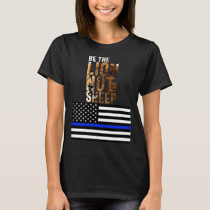 Be The Lion Not The Sheep Police Blue Line America T-Shirt