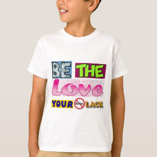 Be the Love Your Bullies Lack T-Shirt