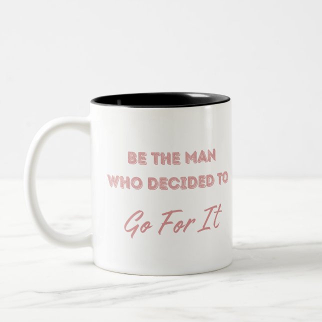 Be the Man Who Decided to Go For It Two-Tone Coffee Mug (Left)