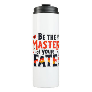 Be the Master of Your Fate Thermal Tumbler