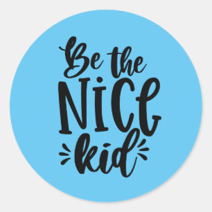be the nice kid inspiration classic round sticker