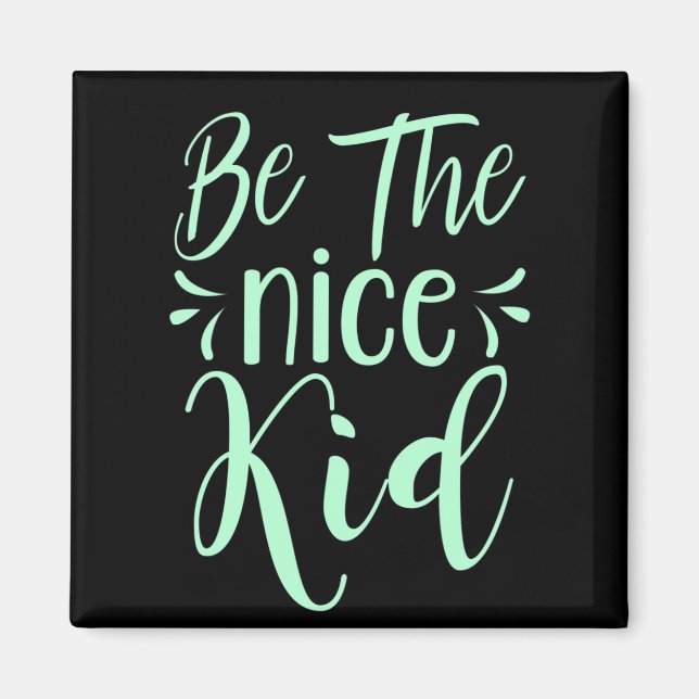 Be The Nice Kid Positive Message in Mint Green Magnet (Front)