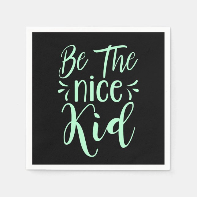Be The Nice Kid Positive Message in Mint Green Napkin (Front)