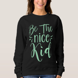 Be The Nice Kid Positive Message in Mint Green Sweatshirt