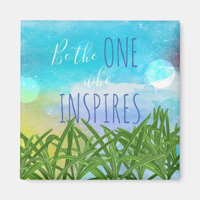 Be The One Who Inspires Quote Magnet (Front)
