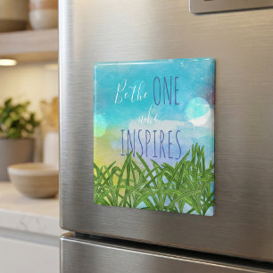 Be The One Who Inspires Quote Magnet