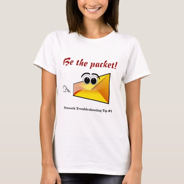 Be the Packet! T-Shirt (Front)
