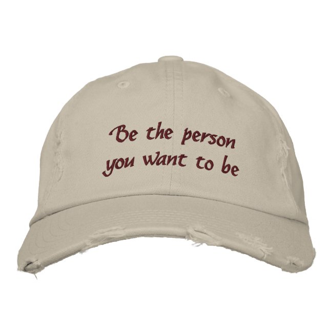 Be the person you want to be-embroidered hat (Front)
