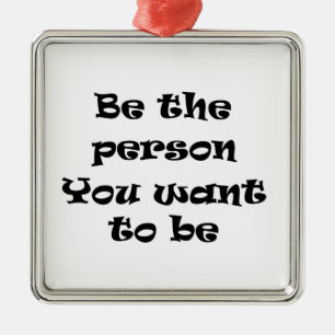 Be the person you want to be-ornament metal tree decoration