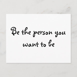 Be the person you want to be-postcard postcard