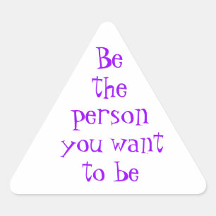 Be the person you want to be-sticker triangle sticker