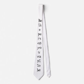 Be the person you want to be-tie tie