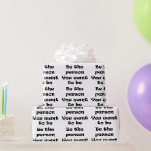 Be the Person you want to be-wrapping paper