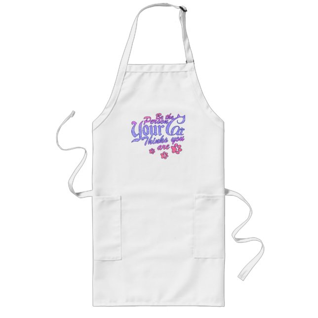 Be the Person Your Cat Thinks You Are Long Apron (Front)