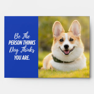 Be the Person your Dog... Modern Custom Photo Envelope