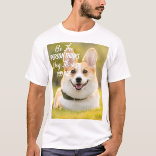 Be the Person your Dog... Modern Custom Photo T-Shirt