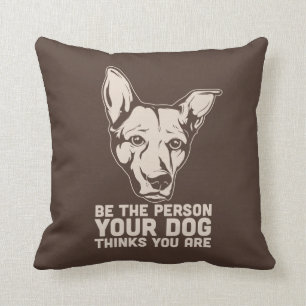 be the person your dog thinks you are cushion