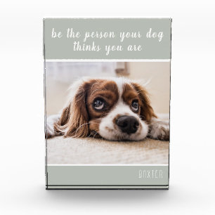 Be The Person Your Dog Thinks You Are Dog Grey Photo Block