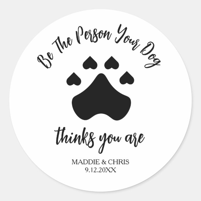 Be The Person Your Dog Thinks You Are – Funny  Classic Round Sticker (Front)