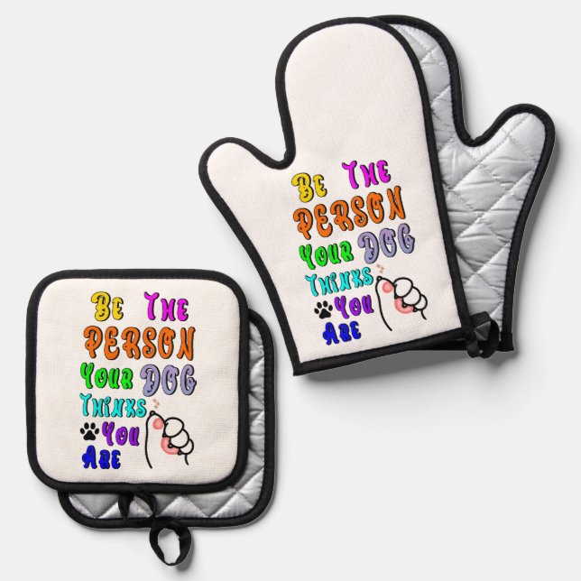 Be The Person Your Dog Thinks You Are Nice Oven Mitt & Pot Holder Set (Front/Back)