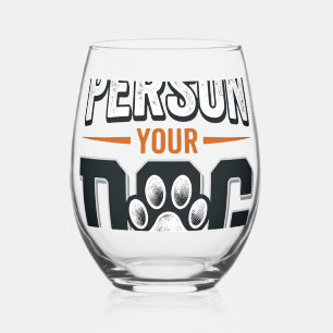 Be The Person Your Dog Thinks You Are Shirt Design Stemless Wine Glass