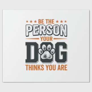 Be The Person Your Dog Thinks You Are Shirt Design Wrapping Paper
